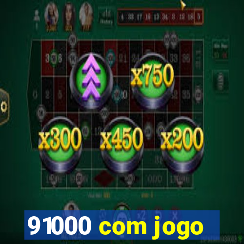 91000 com jogo